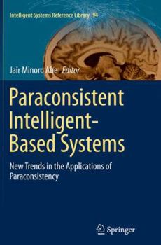 Paperback Paraconsistent Intelligent-Based Systems: New Trends in the Applications of Paraconsistency Book