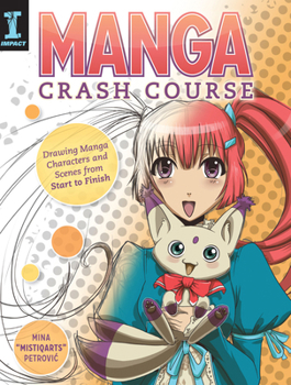 Paperback Manga Crash Course: Drawing Manga Characters and Scenes from Start to Finish Book
