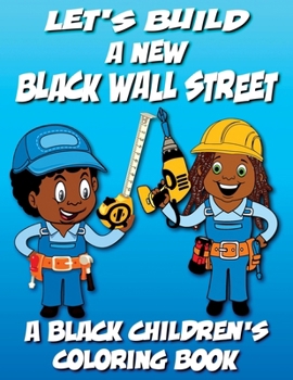Paperback Let's Build A New Black Wall Street - A Black Children's Coloring Book [Large Print] Book