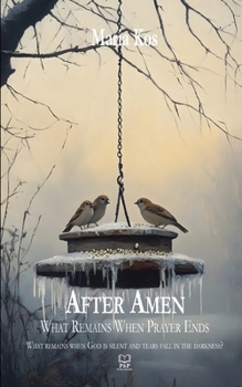 Paperback After Amen: What Remains When Prayer Ends Book