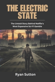 Paperback The Electric State: The Untold Story Behind Netflix's Most Expensive Sci-Fi Gamble Book