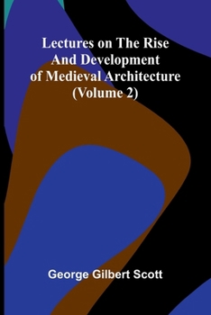 Paperback Lectures on the rise and development of medieval architecture (Volume 2) Book
