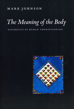 Paperback The Meaning of the Body: Aesthetics of Human Understanding Book