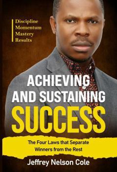 Achieving and Sustaining Success: The Four Laws That Separate Winners from the Rest
