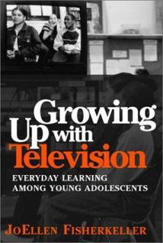 Hardcover Growing Up With Television: Everyday Learning Among Young Adolescents Book