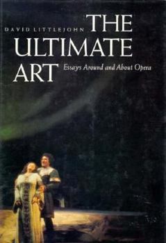 Hardcover The Ultimate Art: Essays Around and about Opera Book