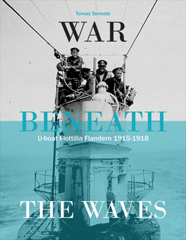 Hardcover War Beneath the Waves: U-Boat Flotilla Flandern Book