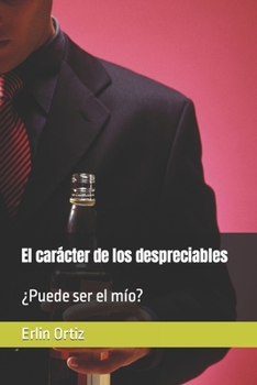 Paperback El carácter de los despreciables: ¿Puede ser el mío? [Spanish] Book