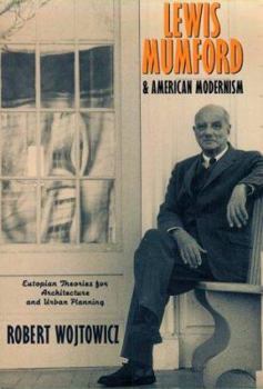 Paperback Lewis Mumford and American Modernism: Eutopian Theories for Architecture and Urban Planning Book