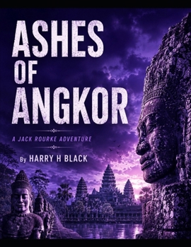 Paperback Ashes of Angkor: A Jack Rourke Adventure (The Jack Rourke Adventure series) Book