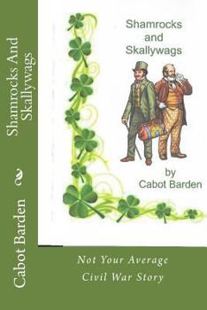 Paperback Shamrocks And Skallywags: Not your average Civil War story. Book