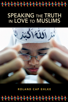 Paperback Speaking the Truth in Love to Muslims Book