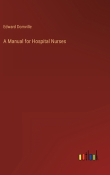 Hardcover A Manual for Hospital Nurses Book