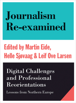Paperback Journalism Re-examined: Digital Challenges and Professional Orientations (Lessons from Northern Europe) Book