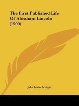Paperback The First Published Life Of Abraham Lincoln (1900) Book