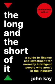 Paperback The Long and the Short of It (International Edition): A Guide to Finance and Investment for Normally Intelligent People Who Aren't in the Industry Book