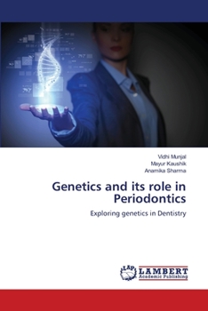Genetics and its role in Periodontics: Exploring genetics in Dentistry