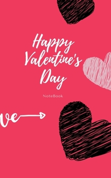 Happy Valentine's day notebook: A beautiful valentine gift for your girlfriend, fiancee, wife, female friend etc...