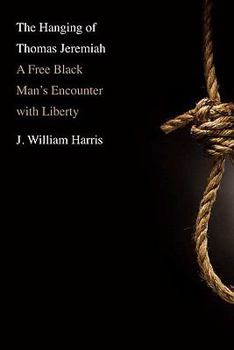 Hardcover The Hanging of Thomas Jeremiah: A Free Black Man's Encounter with Liberty Book