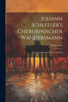 Paperback Johann Scheffler's Cherubinischer Wandersmann: Eine Literarhistorische Untersuchung [German] Book