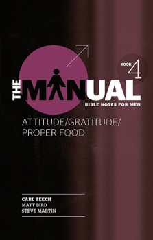 Paperback The Manual - Book 4 - Attitude/Gratitude/Proper Food Book
