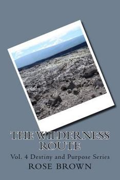 Paperback The Wilderness Route: Vol. 4 Destiny and Purpose Series Book