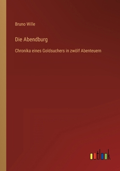 Paperback Die Abendburg: Chronika eines Goldsuchers in zwölf Abenteuern [German] Book