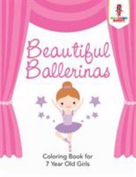 Paperback Beautiful Ballerinas: Coloring Book for 7 Year Old Girls Book