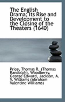 The English Drama; Its Rise and Development to the Closing of the Theaters
