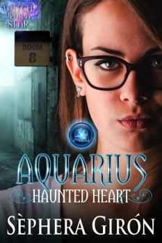 Aquarius Haunted Heart: Book Two of the Witch Upon a Star Series - Book  of the Sexstrology