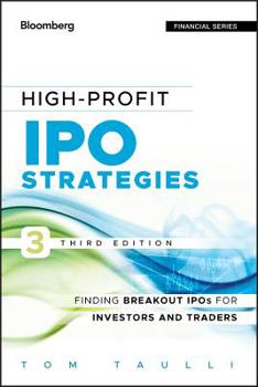 Hardcover High-Profit IPO Strategies, Third Edition: FindingBreakout IPOs for Investors and Traders Book