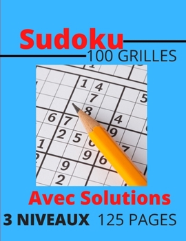 Paperback Sudoku 100 Grilles avec solutions 3 Niveaux 125 pages: Niveau facile, Médium et Expert/ Idéal pour augmenter la mémoire et la logique/ de 7 à 77 ans. [French] Book