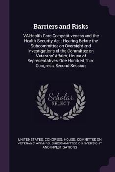 Paperback Barriers and Risks: VA Health Care Competitiveness and the Health Security Act: Hearing Before the Subcommittee on Oversight and Investiga Book