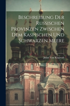 Paperback Beschreibung Der Russischen Provinzen Zwischen Dem Kaspischen Und Schwarzen Meere [German] Book