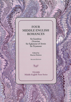 Four Middle English Romances: Sir Isumbras, Octavian, Sir Eglamour of Artois, Sir Tryamour (Middle English Texts (Kalamazoo, Mich.).)