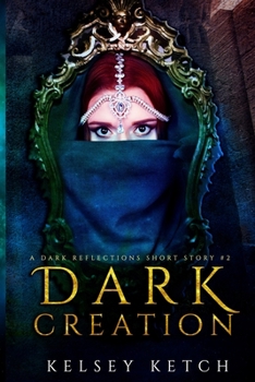 Dark Creation - Book #0 of the Dark Reflections