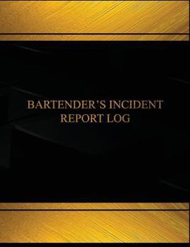 Bartender's Incident (Log Book, Journal - 125 pgs, 8.5 X 11 inches): Bartender's Incident (Log Book, Journal - 125 pgs, 8.5 X 11 inches)