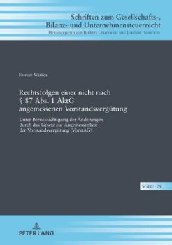 Rechtsfolgen Einer Nicht Nach � 87 Abs. 1 Aktg Angemessenen Vorstandsverguetung: Unter Beruecksichtigung Der Aenderungen Durch Das Gesetz Zur Angemessenheit Der Vorstandsverguetung (Vorstag)