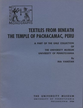 Textiles from Beneath the Temple of Pachacamac, Peru: A Part of the Uhle Collection
