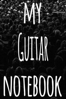 My Guitar Notebook: The perfect gift for the musician in your life - 119 page lined journal!