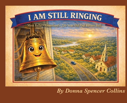 I Am Still Ringing: Meet Belle, the 230 year Old Paul Revere Belle: Meet Belle, the 230 year Old Paul Revere Belle: Meet Belle, the 230 year Old Paul ... Meet Belle, the 230 year old Paul Revere Bell