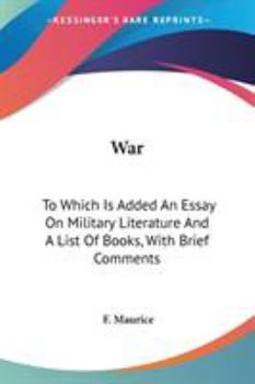 War: To Which Is Added An Essay On Military Literature And A List Of Books, With Brief Comments
