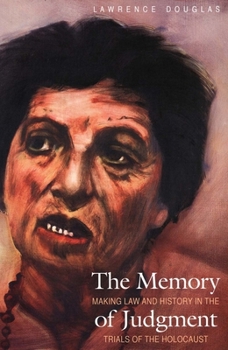 Paperback The Memory of Judgment: Making Law and History in the Trials of the Holocaust Book