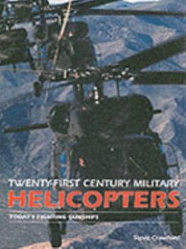 Hardcover 21st Century Helicopters: Today's Fighting Gunships Book
