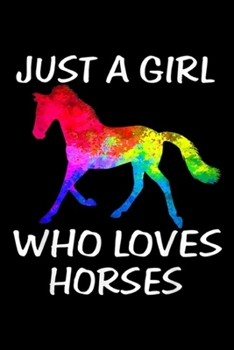 Just A Girl Who Loves Horses: Just A Girl Who Loves Horses Horse Riding Women Journal/Notebook Blank Lined Ruled 6x9 100 Pages