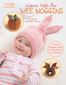 Warm Hats for Wee Noggins (Leisure Arts #5538)