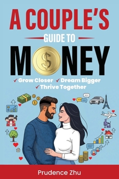 Paperback A Couple's Guide to Money: Grow Closer, Dream Bigger, Thrive Together Book
