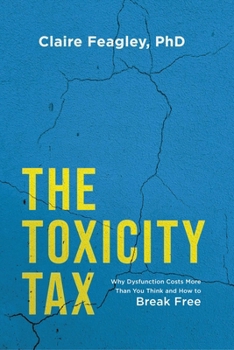 Paperback The Toxicity Tax: Why Dysfunction Costs More Than You Think and How to Break Free Book