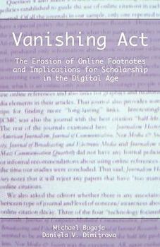 Paperback Vanishing ACT: The Erosion of Online Footnotes and Implications for Scholarship in the Digital Age Book