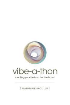 Paperback The Vibe-a-Thon: creating your life from the inside out Book